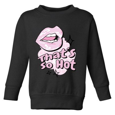 That's So Hot Lips Toddler Sweatshirt