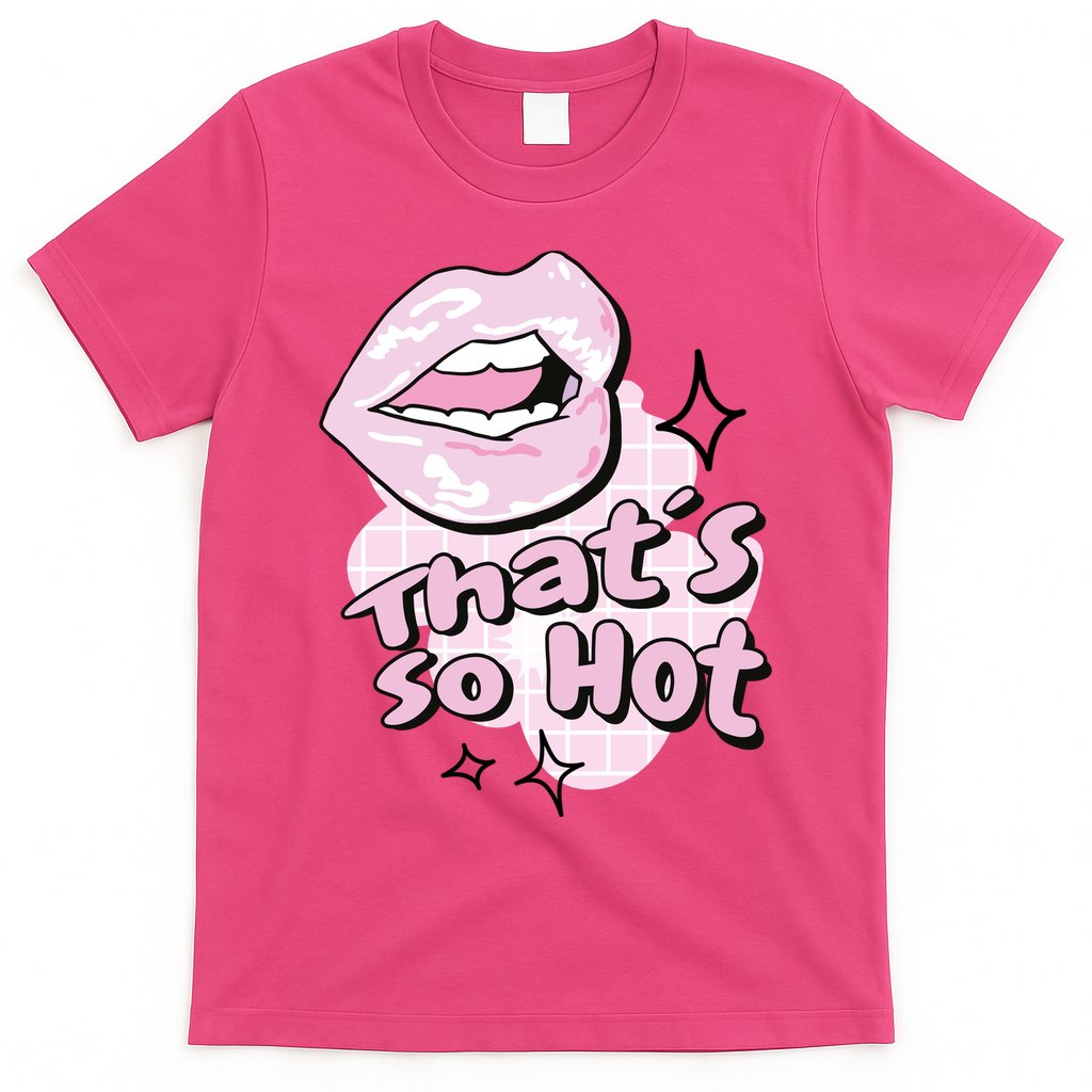That's So Hot Lips T-Shirt