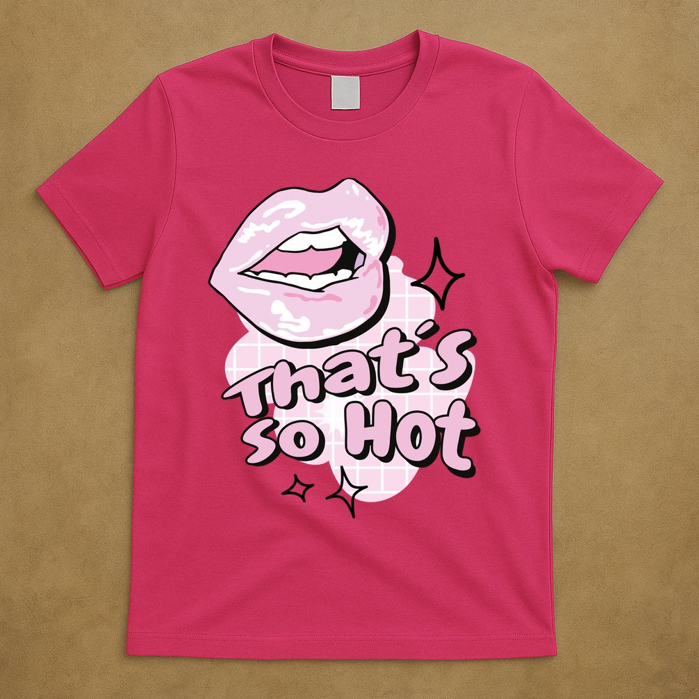 That's So Hot Lips T-Shirt