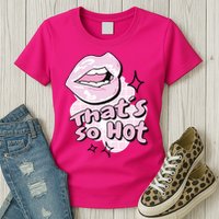 That's So Hot Lips Womens T-Shirt