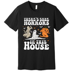 Theres Some Horrors In This House Halloween Dancing Ghost Pumpkin Mummy Premium T-Shirt