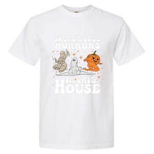 Theres Some Horrors In This House Halloween Dancing Ghost Pumpkin Mummy Garment-Dyed Heavyweight T-Shirt