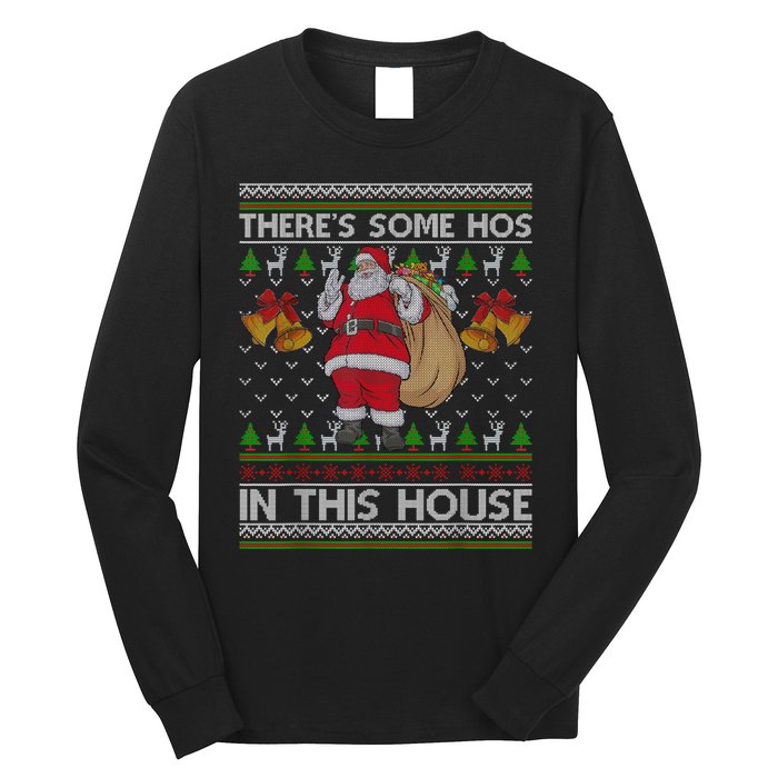 ThereS Some Hos In This House Santa Ugly Christmas Sweater Long Sleeve Shirt