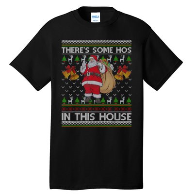 ThereS Some Hos In This House Santa Ugly Christmas Sweater Tall T-Shirt