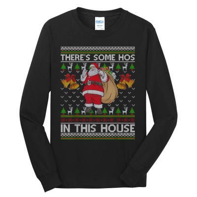 ThereS Some Hos In This House Santa Ugly Christmas Sweater Tall Long Sleeve T-Shirt