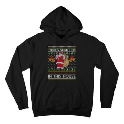 ThereS Some Hos In This House Santa Ugly Christmas Sweater Tall Hoodie