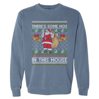 ThereS Some Hos In This House Santa Ugly Christmas Sweater Garment-Dyed Sweatshirt