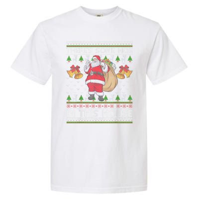 ThereS Some Hos In This House Santa Ugly Christmas Sweater Garment-Dyed Heavyweight T-Shirt