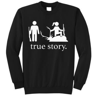 true story hunting lover Sweatshirt