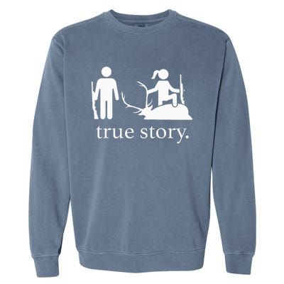 true story hunting lover Garment-Dyed Sweatshirt