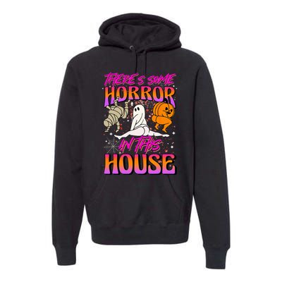 Theres Some Horrors In This House Ghost Pumpkin Halloween Premium Hoodie