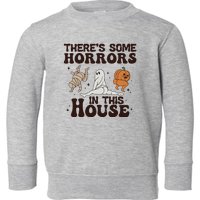 Theres Some Horrors In This House Toddler Sweatshirt