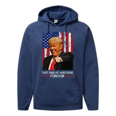 They Said He Was Done Forever Funny Trump Usa Flag Vintage Performance Fleece Hoodie