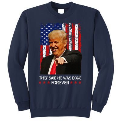 They Said He Was Done Forever Funny Trump Usa Flag Vintage Sweatshirt