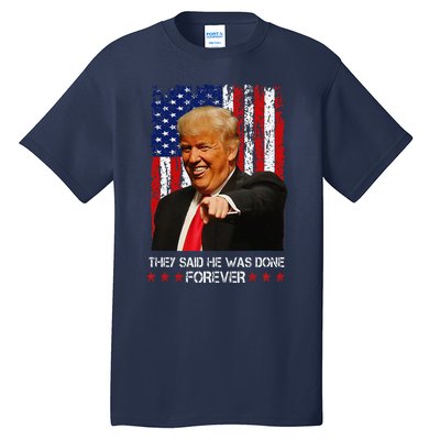 They Said He Was Done Forever Funny Trump Usa Flag Vintage Tall T-Shirt