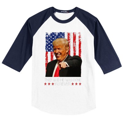 They Said He Was Done Forever Funny Trump Usa Flag Vintage Baseball Sleeve Shirt