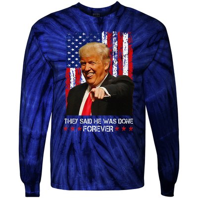 They Said He Was Done Forever Funny Trump Usa Flag Vintage Tie-Dye Long Sleeve Shirt