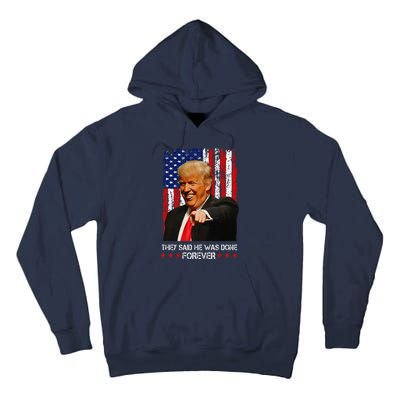 They Said He Was Done Forever Funny Trump Usa Flag Vintage Tall Hoodie