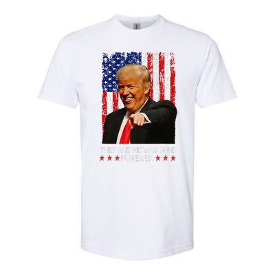 They Said He Was Done Forever Funny Trump Usa Flag Vintage Softstyle CVC T-Shirt