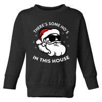 There's Some Ho's In This House Toddler Sweatshirt