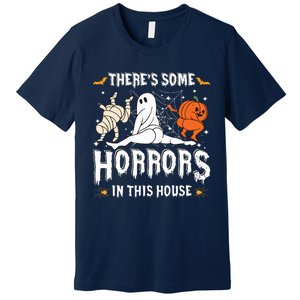 Theres Some Horrors In This House Ghost Pumpkin Halloween Premium T-Shirt