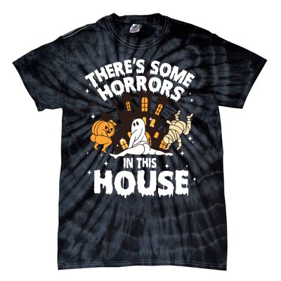 Theres Some Horrors In This House Ghost Halloween Funny Tie-Dye T-Shirt