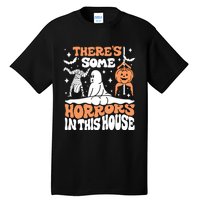 Theres Some Horrors In This House Ghost Pumpkin Halloween Tall T-Shirt