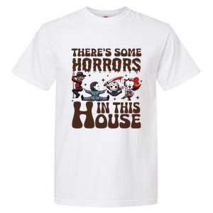 ThereS Some Horrors In This House Funny Horror Characters Garment-Dyed Heavyweight T-Shirt