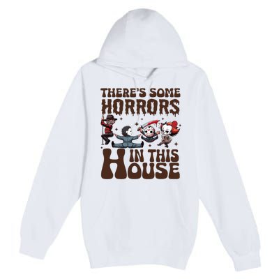 ThereS Some Horrors In This House Funny Horror Characters Premium Pullover Hoodie