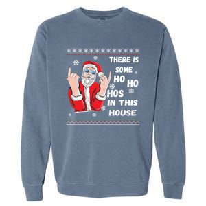 ThereS Some Hos In This House Funny Christmas Santa Ugly Gift Garment-Dyed Sweatshirt