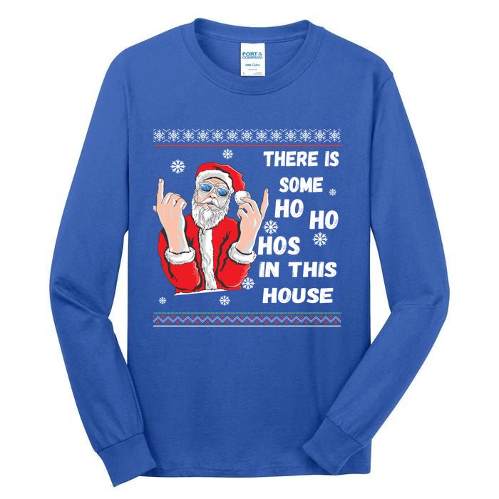 ThereS Some Hos In This House Funny Christmas Santa Ugly Gift Tall Long Sleeve T-Shirt