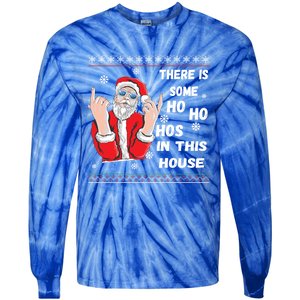 ThereS Some Hos In This House Funny Christmas Santa Ugly Gift Tie-Dye Long Sleeve Shirt