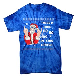 ThereS Some Hos In This House Funny Christmas Santa Ugly Gift Tie-Dye T-Shirt