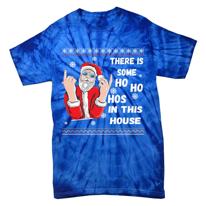 ThereS Some Hos In This House Funny Christmas Santa Ugly Gift Tie-Dye T-Shirt