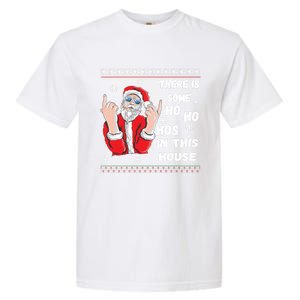 ThereS Some Hos In This House Funny Christmas Santa Ugly Gift Garment-Dyed Heavyweight T-Shirt