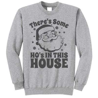 There's Some Ho's In This House Funny Christmas in July Gift Tall Sweatshirt