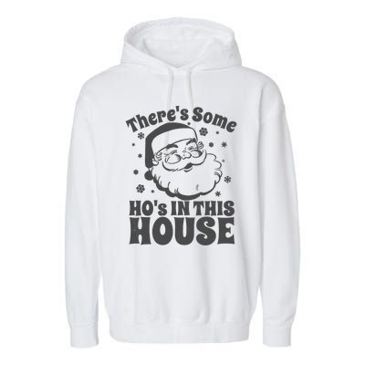 There's Some Ho's In This House Funny Christmas in July Gift Garment-Dyed Fleece Hoodie