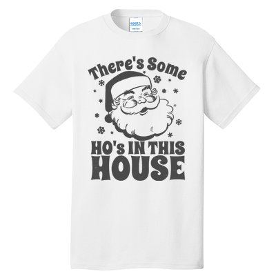 There's Some Ho's In This House Funny Christmas in July Gift Tall T-Shirt