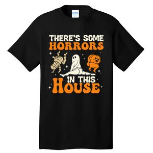 Theres Some Horrors In This House Funny Humor Halloween Tall T-Shirt