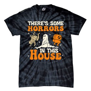 Theres Some Horrors In This House Funny Humor Halloween Tie-Dye T-Shirt