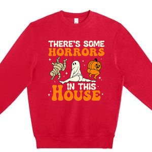 Theres Some Horrors In This House Funny Humor Halloween Premium Crewneck Sweatshirt