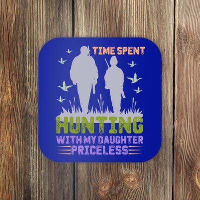 Time Spent Hunting With My Daughter Priceless Hunting Dad Gift Coaster