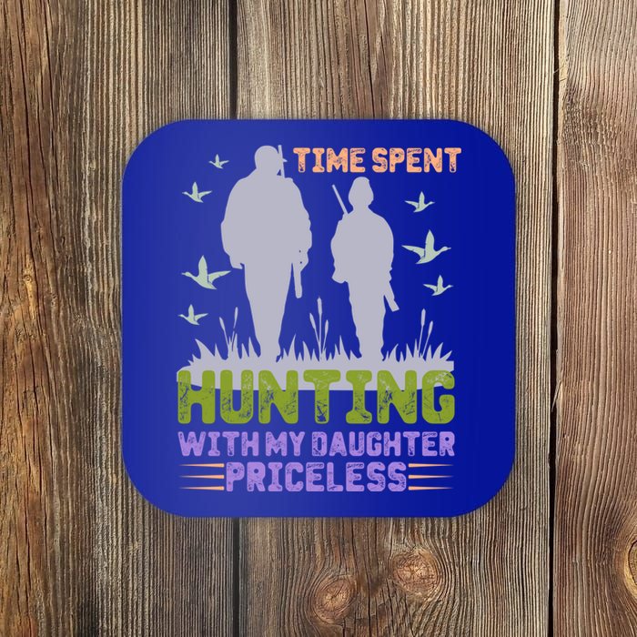 Time Spent Hunting With My Daughter Priceless Hunting Dad Gift Coaster