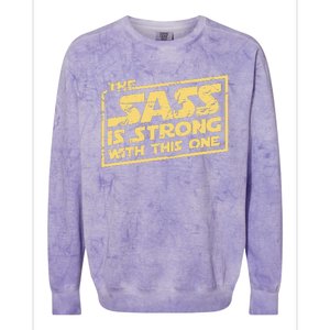 The Sass Is Strong With This One The Original Colorblast Crewneck Sweatshirt