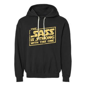 The Sass Is Strong With This One The Original Garment-Dyed Fleece Hoodie