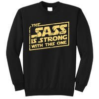 The Sass Is Strong With This One The Original Sweatshirt