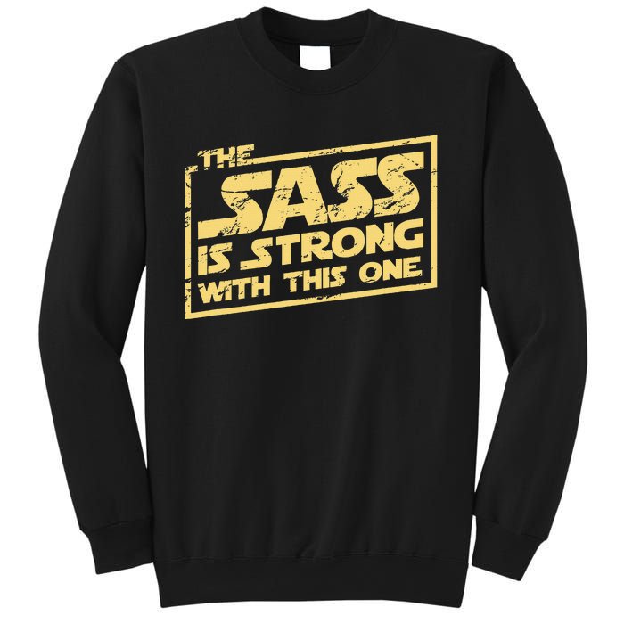 The Sass Is Strong With This One The Original Sweatshirt