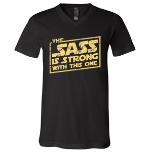 The Sass Is Strong With This One The Original V-Neck T-Shirt