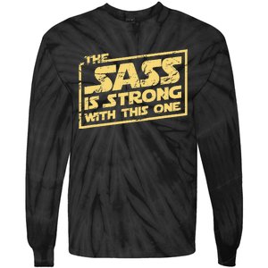 The Sass Is Strong With This One The Original Tie-Dye Long Sleeve Shirt