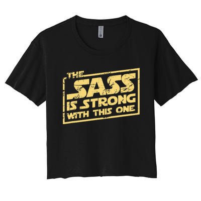 The Sass Is Strong With This One The Original Women's Crop Top Tee